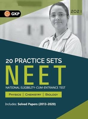NEET 2021 - 20 Practice Sets (Includes Solved Papers 2013-2020) by Gkp