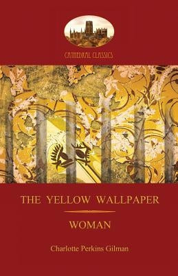 'the Yellow Wallpaper'; With 'woman', Gilman's Acclaimed Feminist Poetry (Aziloth Books) by Gilman, Charlotte Perkins