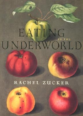 Eating in the Underworld by Zucker, Rachel