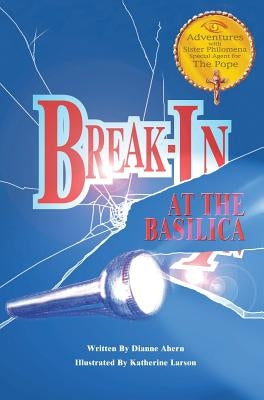 Break-In at the Basilica by Ahern, Dianne
