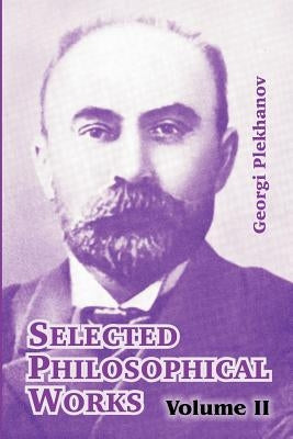 Selected Philosophical Works: Volume II by Plekhanov, Georgi