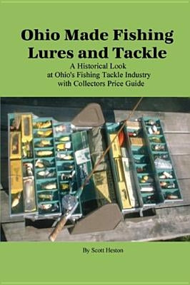 Ohio Made Fishing Lures and Tackle by Heston, Scott