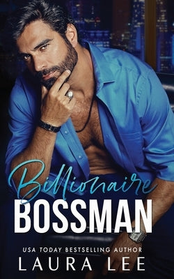 Billionaire Bossman: An Enemies-to-Lovers Office Romance by Lee, Laura
