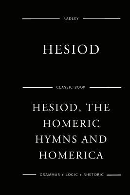 Hesiod, The Homeric Hymns And Homerica by Hesiod
