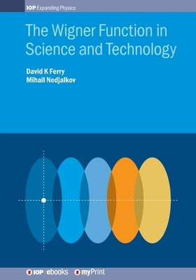 The Wigner Function in Science and Technology by Ferry, David K.