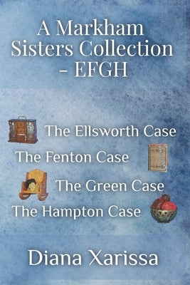 A Markham Sisters Collection - EFGH by Xarissa, Diana