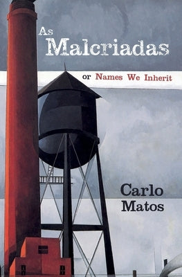 As Malcriadas: Or Names We Inherit by Matos, Carlo