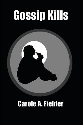 Gossip Kills by Fielder, Carole a.
