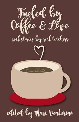Fueled by Coffee and Love by Venturino, Mari