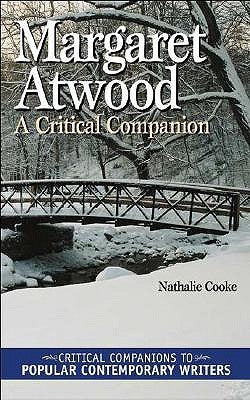 Margaret Atwood: A Critical Companion by Cooke, Nathalie