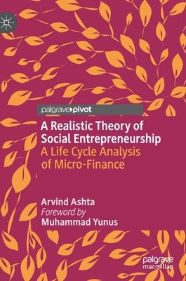 A Realistic Theory of Social Entrepreneurship: A Life Cycle Analysis of Micro-Finance by Ashta, Arvind