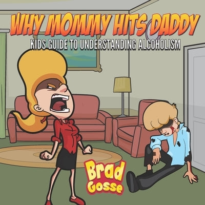 Why Mommy Hits Daddy: Kids Guide To Understanding Alcoholism by Toons, Vector