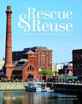 Rescue and Reuse: Communities, Heritage and Architecture by Morrison, Ian