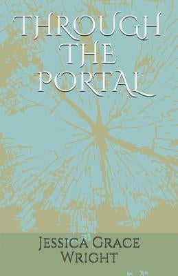 Through the Portal by Wright, Jessica Grace