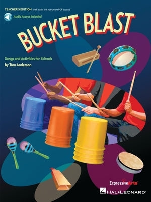 Bucket Blast: Play-Along Activities for Bucket Drums and Classroom Percussion by Anderson, Tom