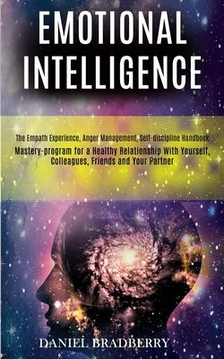 Emotional Intelligence: Mastery-program for a Healthy Relationship With Yourself, Colleagues, Friends and Your Partner (The Empath Experience, by Bradberry, Daniel