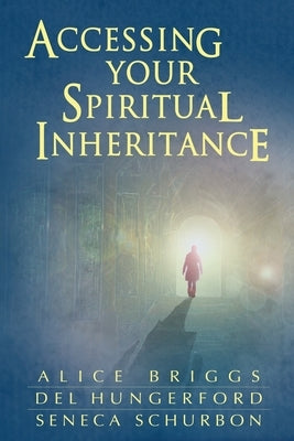 Accessing Your Spiritual Inheritance by Hungerford, Del