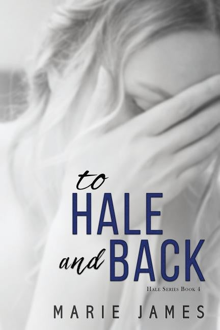 To Hale and Back: Hale Series Book 4 by James, Marie