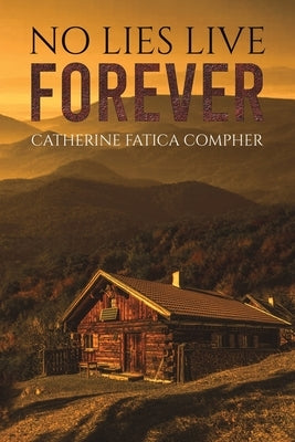 No Lies Live Forever by Compher, Catherine Fatica