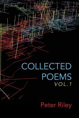 Collected Poems Vol. 1 by Riley, Peter