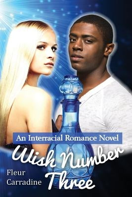 Wish Number Three: An Interracial Romance Novel by Carradine, Fleur