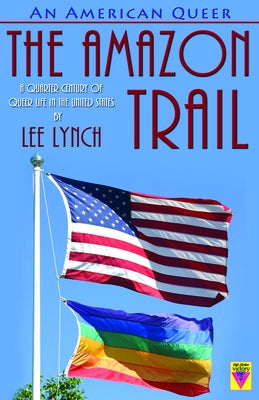 An American Queer: The Amazon Trail by Lynch, Lee