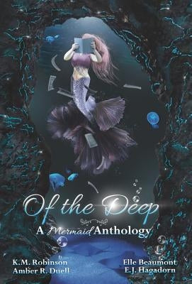 Of The Deep Mermaid Anthology by Robinson, K. M.