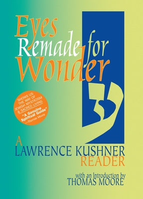 Eyes Remade for Wonder: A Lawrence Kushner Reader by Kushner, Lawrence