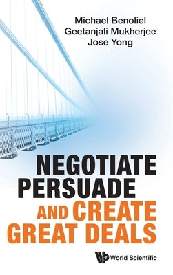 Negotiate, Persuade and Create Great Deals by Benoliel, Michael