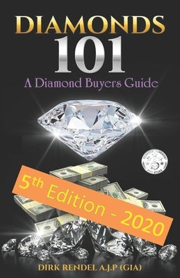 Diamonds 101: A Diamond Buyers Guide by Rendel a. J. P., Dirk