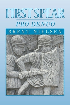 First Spear: Pro Denuo by Nielsen, Brent