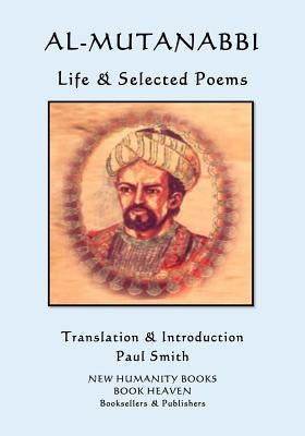 Al-Mutanabbi - Life & Selected Poems by Smith, Paul