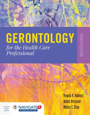 Gerontology for the Health Care Professional by Robnett, Regula H.