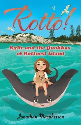 Rotto!: Kylie and the Quokkas of Rottnest Island by A, Noh