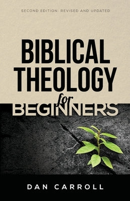 Biblical Theology for Beginners by Carroll, Dan
