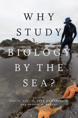 Why Study Biology by the Sea? by Matlin, Karl S.
