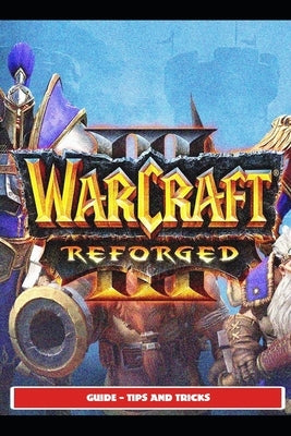 Warcraft III Reforged Guide - Tips and Tricks by Saturnx17