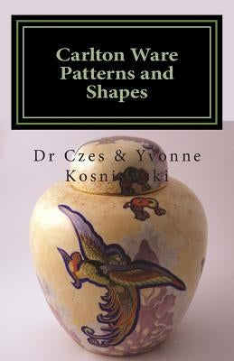 Carlton Ware Patterns and Shapes by Kosniowska, Yvonne
