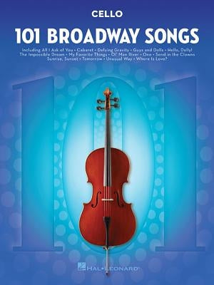 101 Broadway Songs for Cello by Hal Leonard Corp