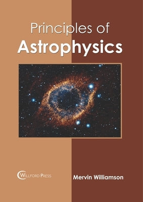 Principles of Astrophysics by Williamson, Mervin