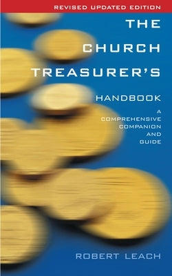 The Church Treasurer's Handbook by Leach, Robert