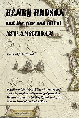 HENRY HUDSON and the rise and fall of NEW AMSTERDAM by Barreveld, Dirk