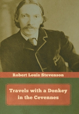 Travels with a Donkey in the Cevennes by Stevenson, Robert Louis