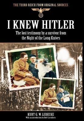 I Knew Hitler by Ludecke, Kurt G. W.