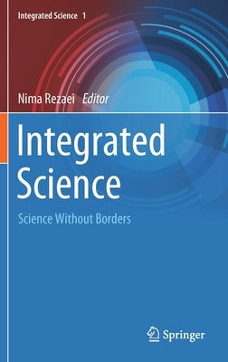 Integrated Science: Science Without Borders by Rezaei, Nima