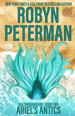 Ariel's Antics: Sea Shenanigans Book Two by Peterman, Robyn