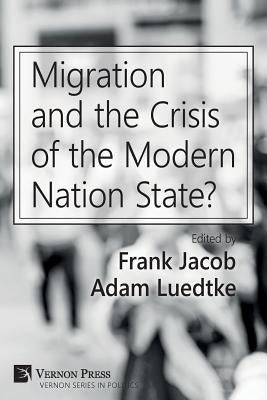 Migration and the Crisis of the Modern Nation State? by Jacob, Frank