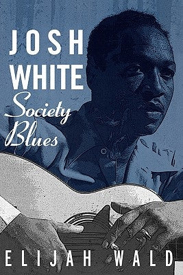 Josh White: Society Blues by Wald, Elijah