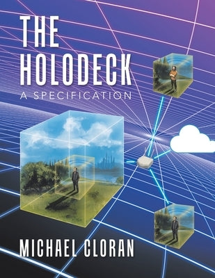 The Holodeck: A Specification by Cloran, Michael