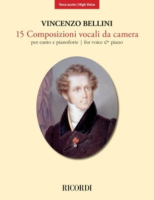 15 Composizioni Vocali Da Camera - High Voice: New Edition Based on the Critical Edition by Bellini, Vincenzo